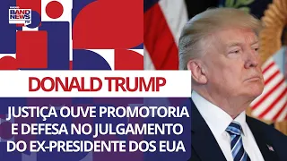 Jurados começam a ouvir promotoria e defesa de Donald Trump no julgamento do ex-presidente dos EUA