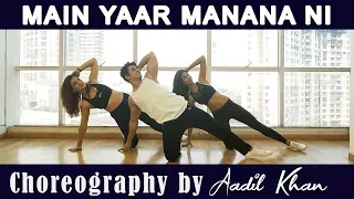 Main Yaar Manana Ni Song | Dance Mix | Vaani Kapoor | Aadil Khan Choreography
