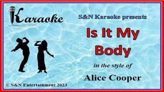 S&N Karaoke - Alice Cooper - Is It My Body