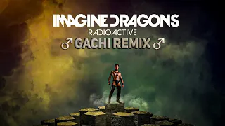 imagine dragons - radioactive (gachi remix) right version