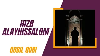 Hizr Alayhissalom | Qobil Qori