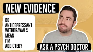 ADDICTED TO ANTIDEPRESSANTS? | Psychiatry Doctor Tells You The Truth About Antidepressant Withdrawal