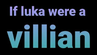 If Luka were a villian|MLB|Au|Gacha Club