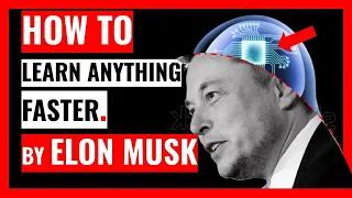 HOW TO LEARN ANYTHING FASTER (METHOD) - ELON MUSK