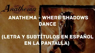 Anathema - Where Shadows Dance (Lyrics/Sub Español) (HD)