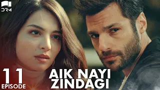 Aik Nayi Zindagi | Episode 11 | Turkish Drama | New Life | Urdu Dubbing | RZ1Y