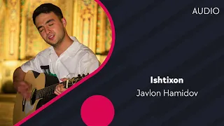 Javlon Hamidov - Ishtixon | Жавлон Хамидов - Иштихон (AUDIO)