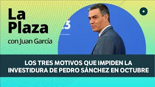 Los tres motivos que impiden la investidura de Pedro Sánchez en octubre