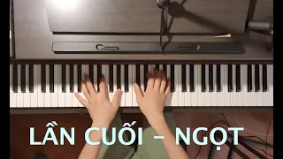 Lần Cuối - Ngọt - Piano Solo Cover style cục súc + PIANO SHEET