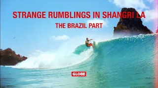 STRANGE RUMBLINGS IN SHANGRI LA: THE BRAZIL PART | GLOBE BRAND