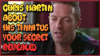 Ringing in the ears  | Chris Martin about his Tinnitus How To Relieve Tinnitus How To Cure Tinnitus