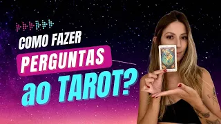 Como fazer as perguntas certas ao tarot?