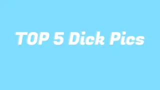 Top 5 Dick Pics