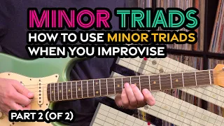 Minor Triads Explained- How to use minor triads when improvising - Guitar Lesson - EP486