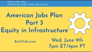 American Jobs Plan Part 3 - Equity in Infrastructure