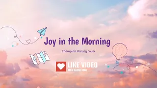 Joy in the Morning - Tauren Wells (Champion Harvey cover)