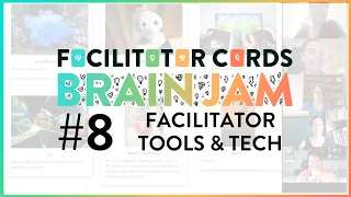 Facilitator Tools and Technologies - Brain Jam #8