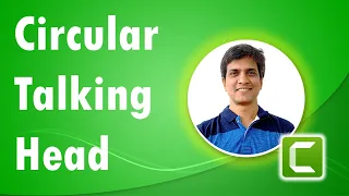 Create Circular Talking Head Video in Camtasia