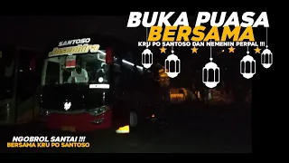 BUKA PUASA BERSAMA CREW BUS SANTOSO‼DAN NEMENIN PERPAL JOSEPHIRA DI TERMINAL SERUNI // Crew Ramah 🤩