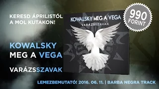 KOWALSKY MEG A VEGA - VARÁZSSZAVAK Promo