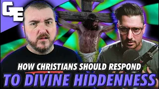 THIS Is How Christians Should Respond To Divine Hiddenness