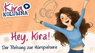 Hey, Kira! - Der Titelsong zur Hörspielserie KIRA KOLUMNA in voller Länge