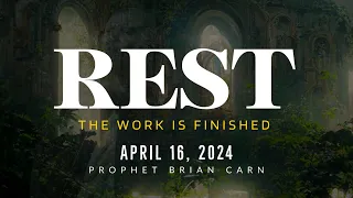 “REST” | KCC Bible Study - Prophet Brian Carn | April 16, 2024