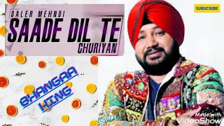 Sade Dil Te Churiyan | Ever Green Indian Punjabi Bhangra | Daler Mehndi