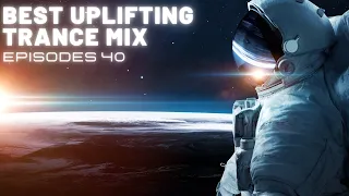 BEST UPLIFTING TRANCE MIX I EPISODES 40 🎧 ⚡🔥