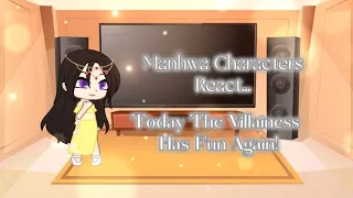 Manhwa Characters React || Today The Villainess Has Fun Again || Part 2