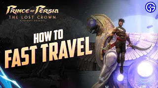 How to Fast Travel in Prince of Persia: The Lost Crown