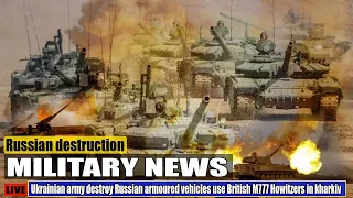 Ukrainian army destroy Russian armoured vehicles use British M777 Howitzers in kharkiv