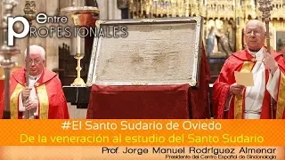 E.P. El Santo Sudario de Oviedo: (1/7) De la veneración al estudio del Santo Sudario