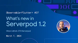 Observable Flutter #37: What's new in Serverpod 1.2