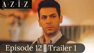 Aziz Episode 12- Trailer 1 | English subtitles / en español subtítulos