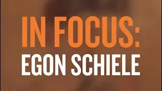 IN FOCUS: Egon Schiele