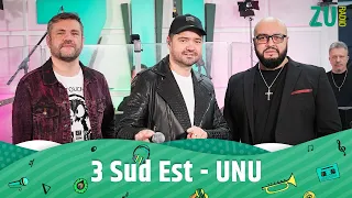 3 Sud Est - Unu (Premieră - Live la Radio ZU)