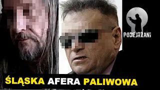 ŚLĄSKA AFERA PALIWOWA | Podejrzani