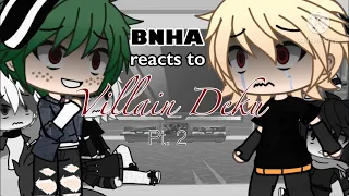 BNHA react to Villain Deku//pt. 2/?//read desc.