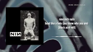 Nine Inch Nails - Head Like A Hole (You Know Who You Are) [Black Acid Edit]