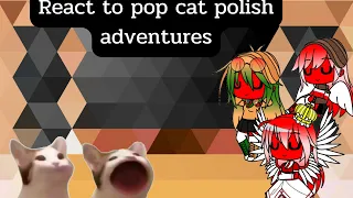 countryhuman react to pop cat polish adventures ( gacha club )