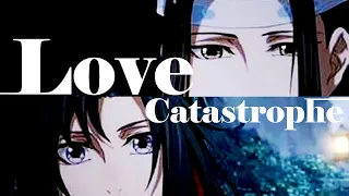 [AMV] Lan Wangji | Mo Dao Zu Shi | Love Catastrophe (Male ver)