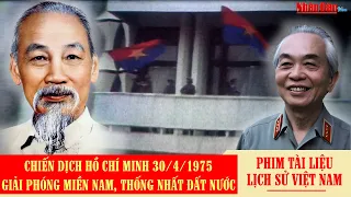 Chiến dịch Hồ Chí Minh - Giải phóng miền Nam, thống nhất đất nước | Phim tài liệu lịch sử 30/4/1975