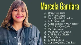 1 hora de escuchar música con Marcela Gandara - Top mejores canciones - Música cristiana