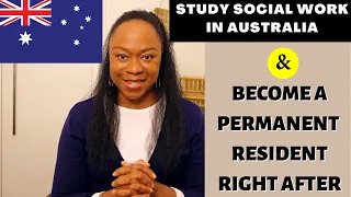 Study SOCIAL WORK in AUSTRALIA for PERMANENT RESIDENCY - No extra licensing required!