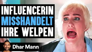 Influencerin MISSHANDELT Ihre Welpen | Dhar Mann