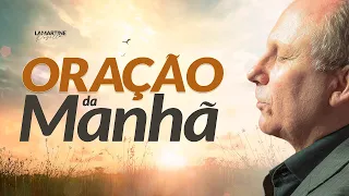 ORAÇÃO DA MANHÃ - Tenha uma experiência com Deus - Lamartine Posella