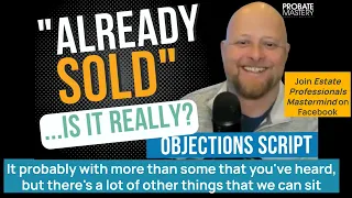 Probate Cold Calling Tips: Common real estate objections and example script for handling them