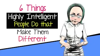 6 Things Highly Intelligent People Do That Make Them Different