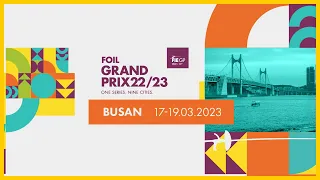 BUSAN Foil Grand Prix 2023 - Finals